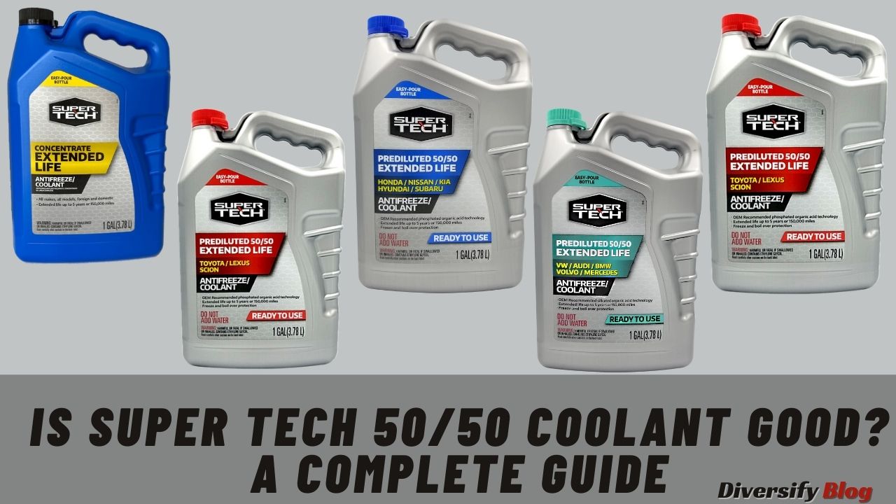 Is Super Tech 50/50 Coolant Good? A Complete Guide