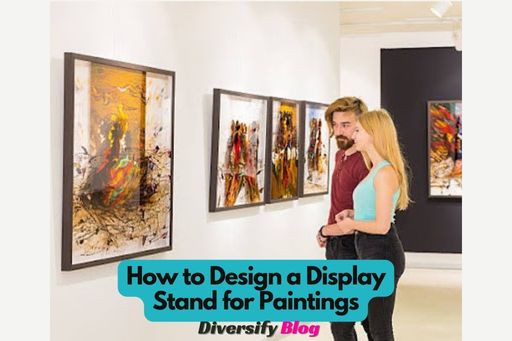 How to Design a Display Stand for Paintings