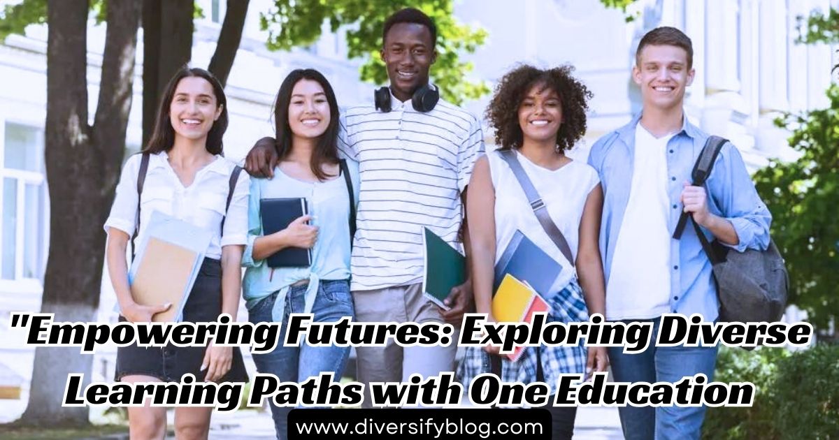 “Empowering Futures: Exploring Diverse Learning Paths with One Education”