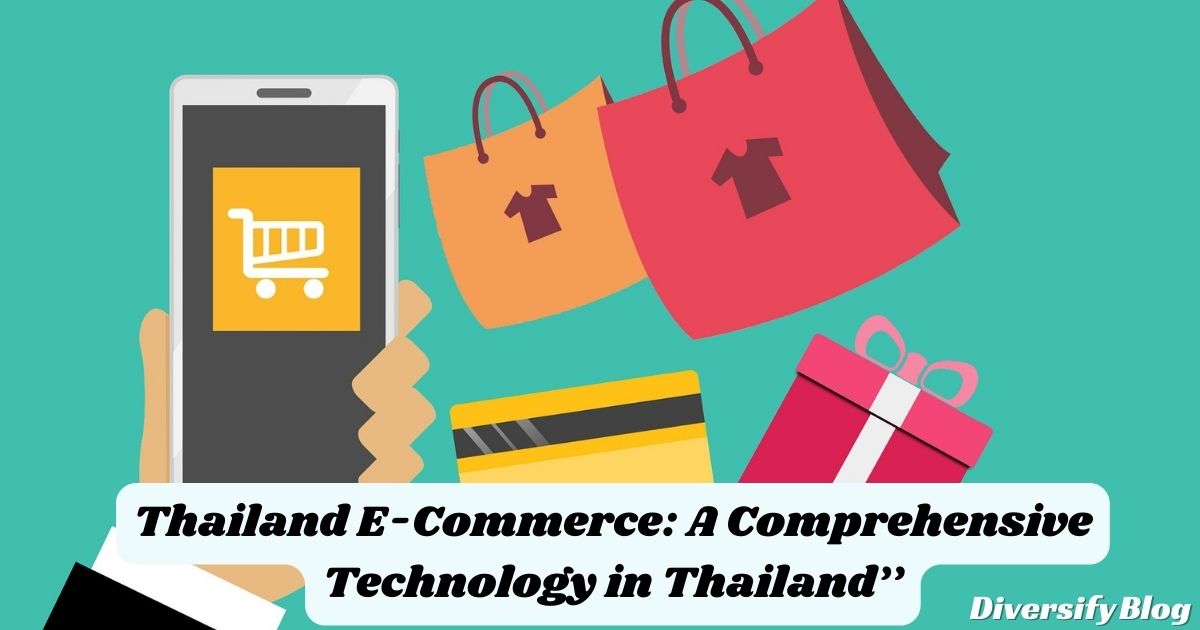 Thailand E-Commerce: A Comprehensive Look