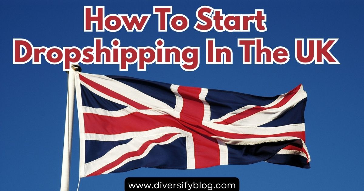 How To Start Dropshipping In The UK: A Step By Step Guide For Beginners: