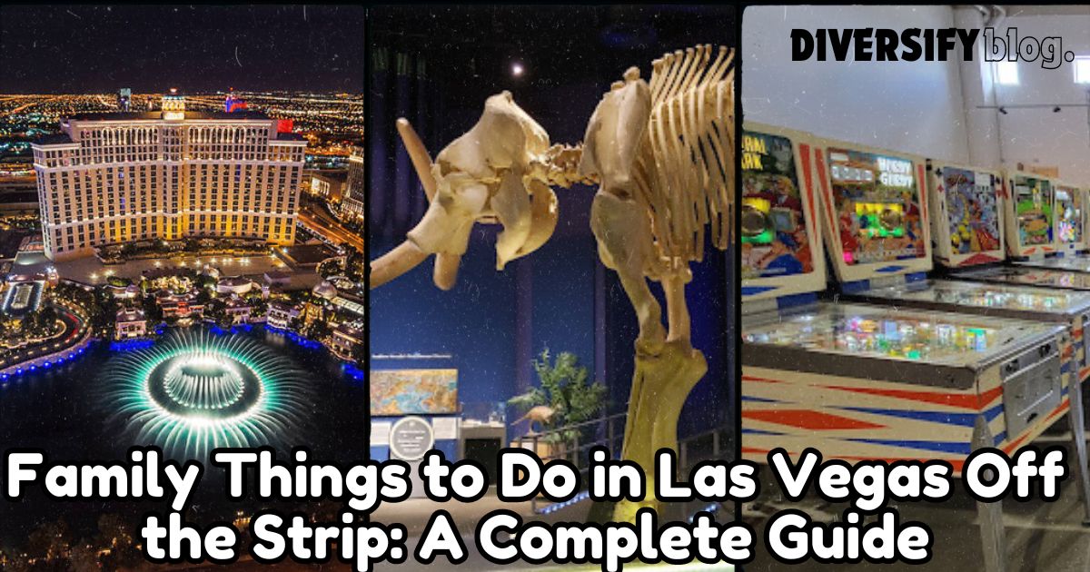 Family Things to Do in Las Vegas Off the Strip: A Complete Guide