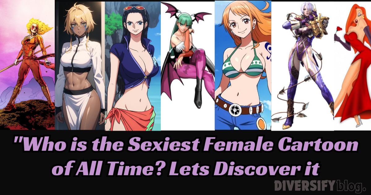 “Who is the Sexiest Female Cartoon of All Time? Discover the Hottest Female Cartoon Characters