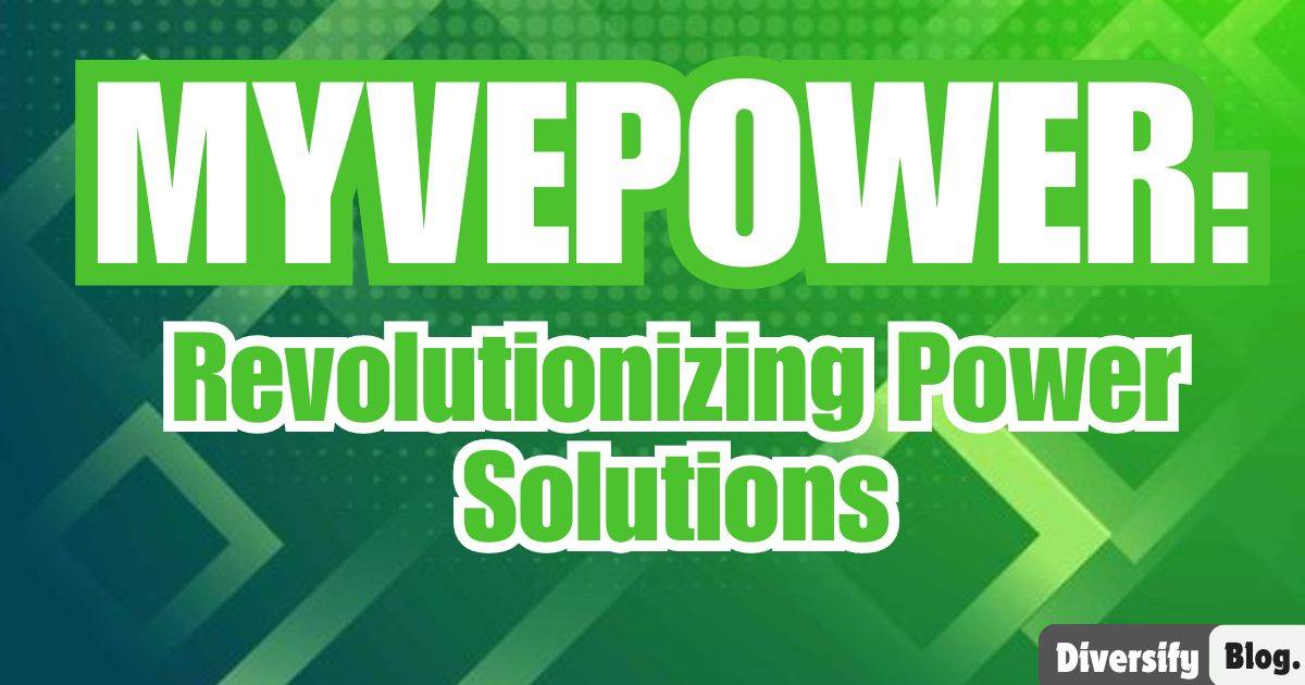 Myvepower Revolutionizing Power Solutions