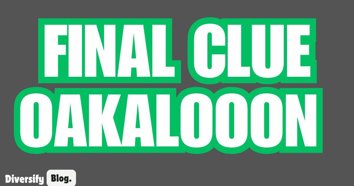 The Journey to Solving the Final Clue Oaklooon