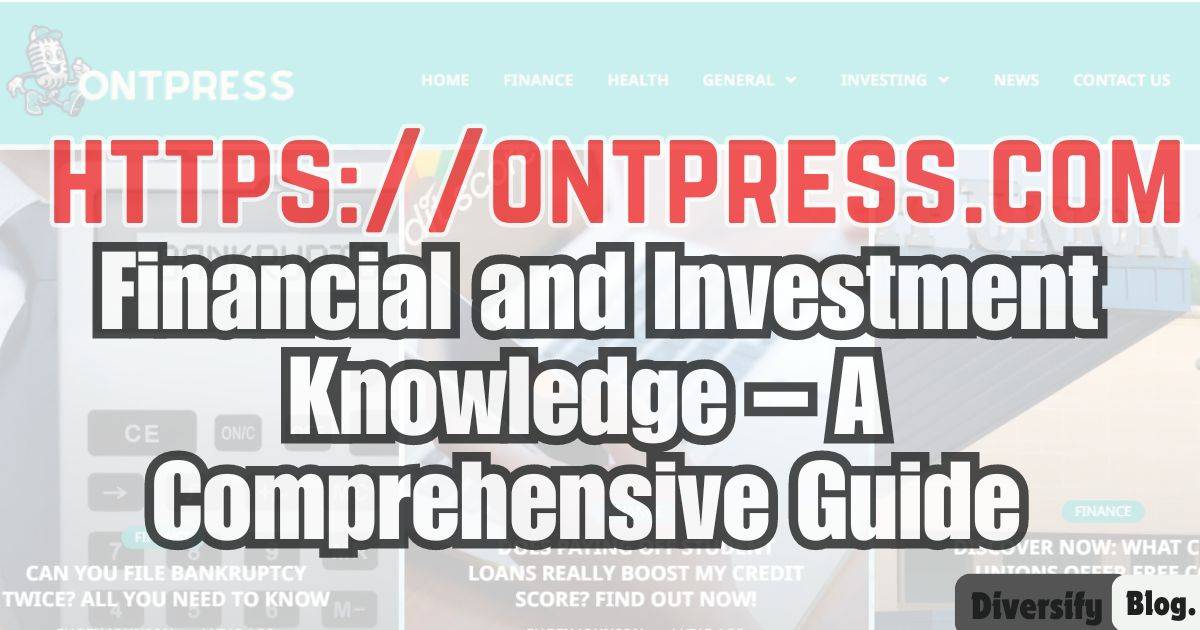 https://ontpress.com” Financial and Investment Knowledge