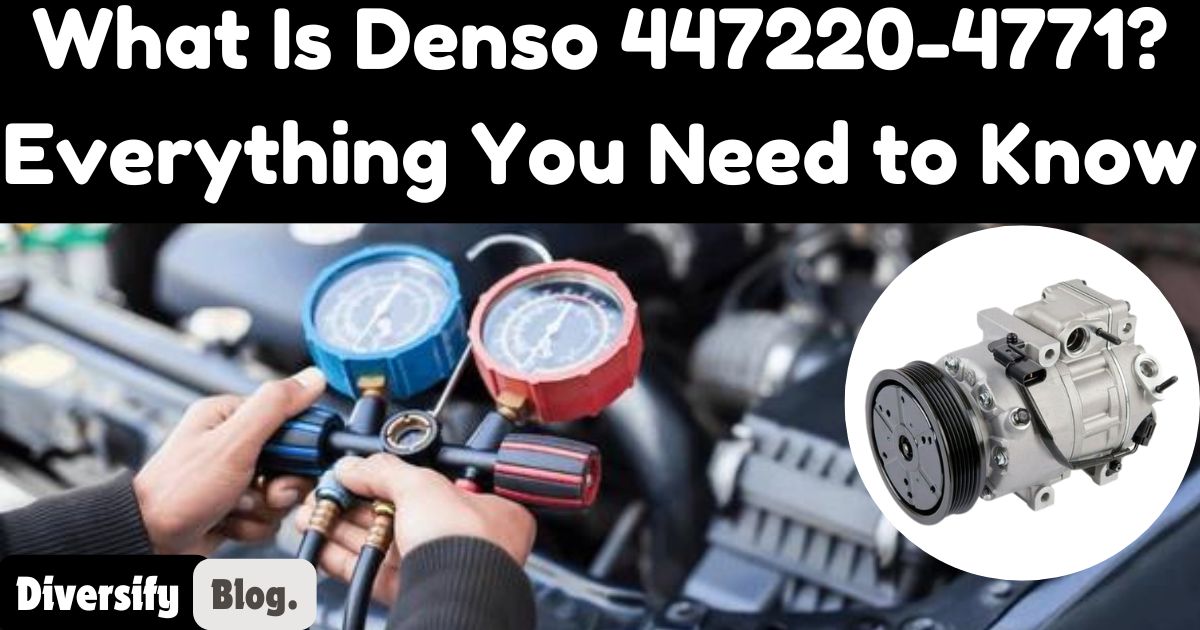 What Is Denso 447220-4771? Everything You Need to Know