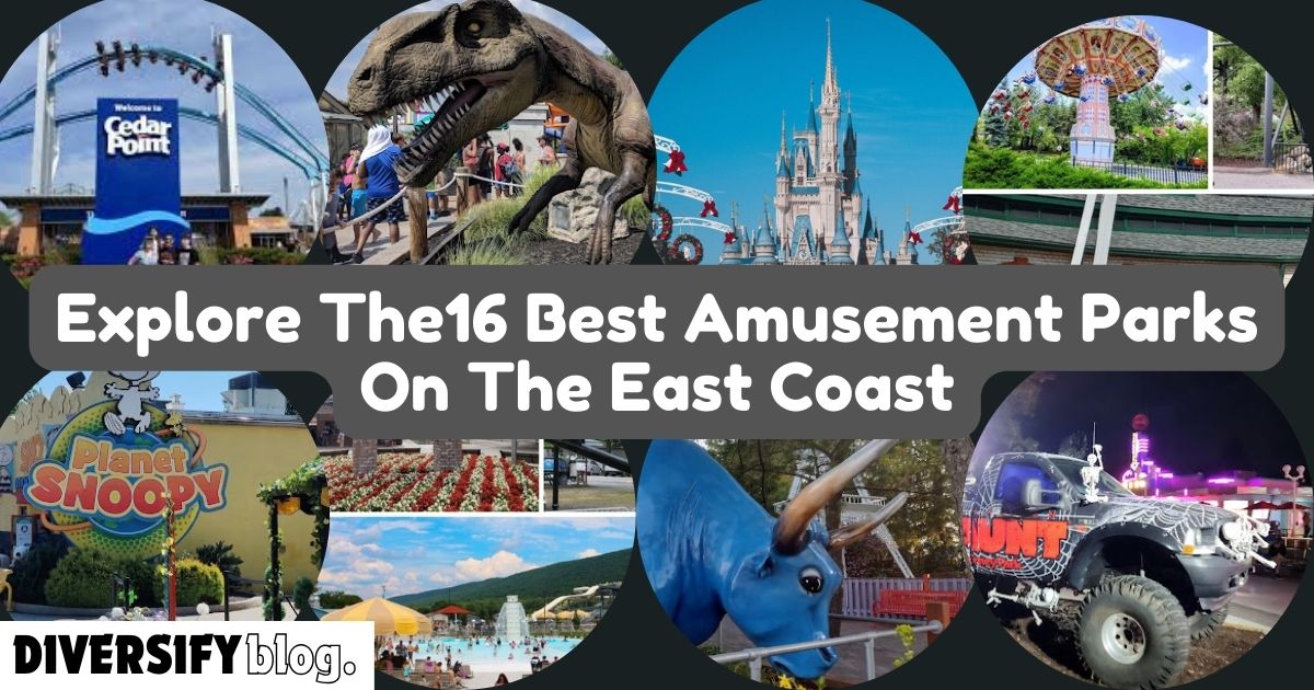 Explore The 16 Best Amusement Parks On The East Coast