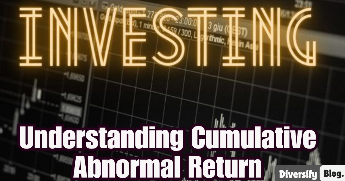 nderstanding Cumulative Abnormal Return (CAR) www.DiversifyBlog.chom