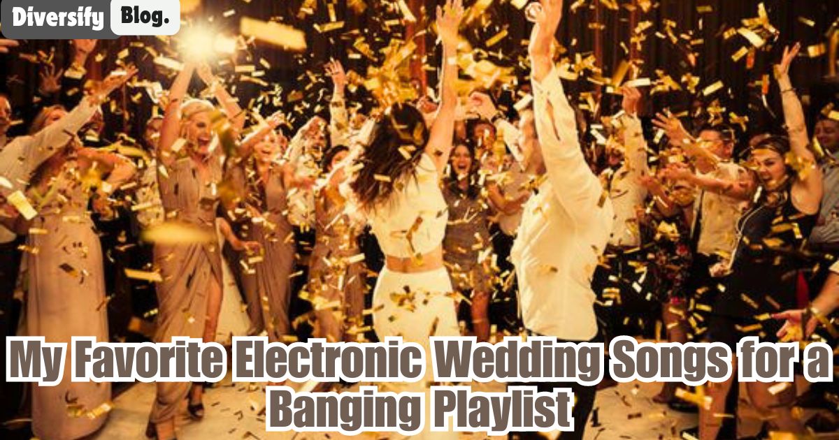 My Favorite Electronic Wedding Songs for a Banging Playlist