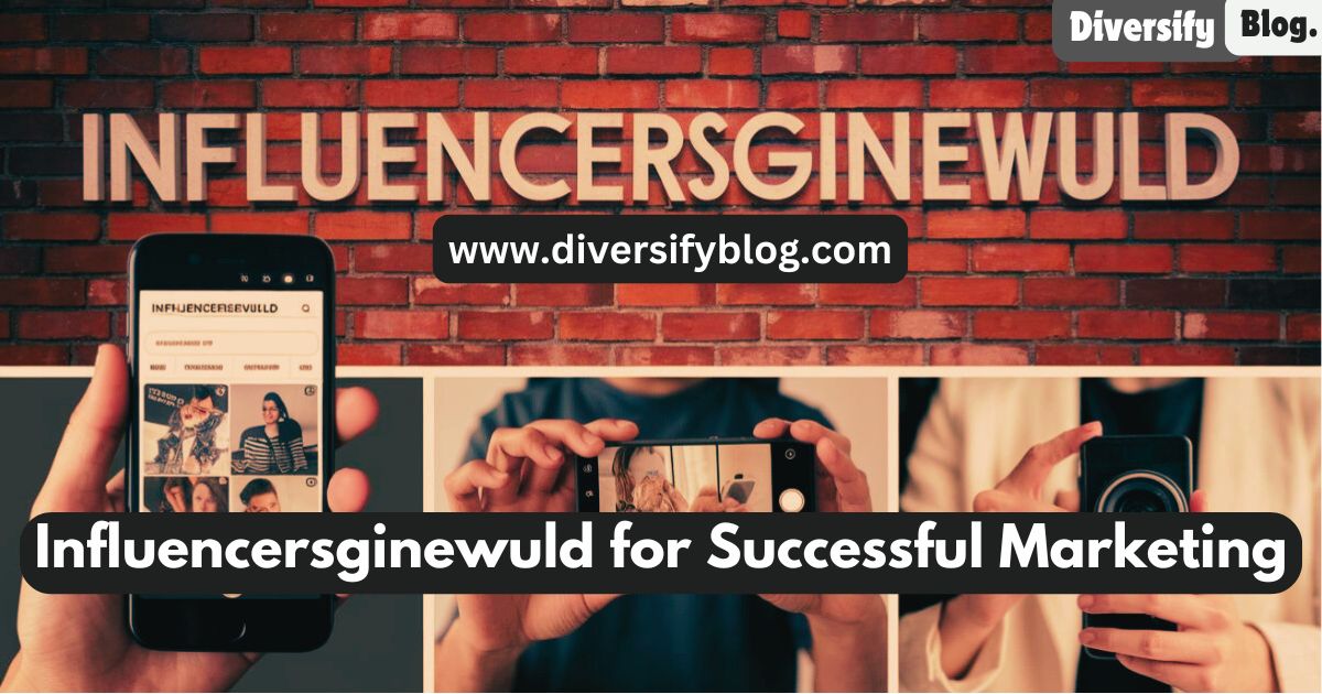 Influencersginewuld for Successful Marketing