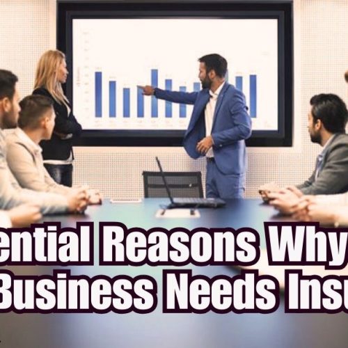 5 Essential Reasons Why Your Business Needs Insurance