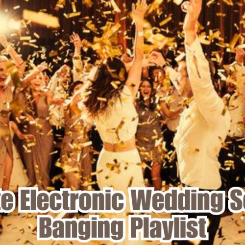 My Favorite Electronic Wedding Songs for a Banging Playlist